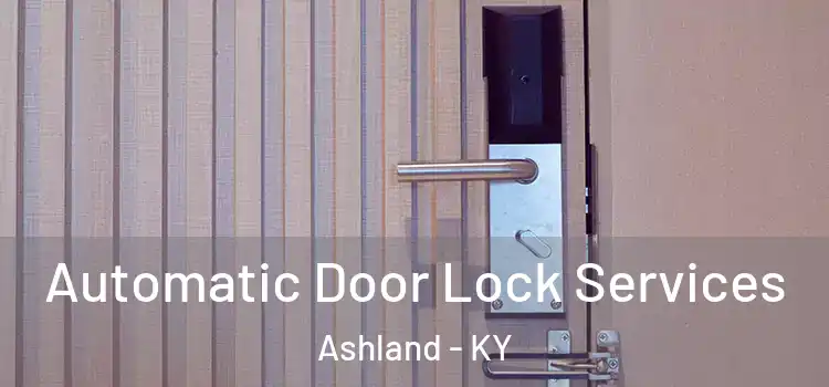 Automatic Door Lock Services Ashland - KY