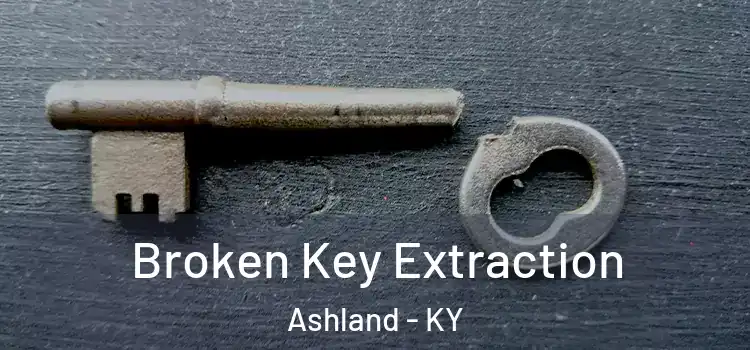 Broken Key Extraction Ashland - KY