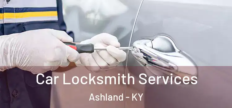 Car Locksmith Services Ashland - KY