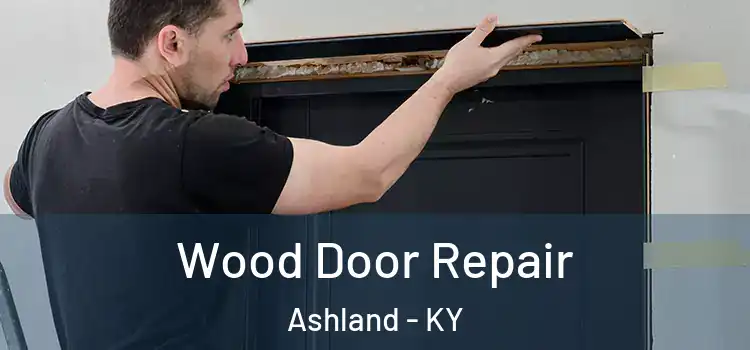 Wood Door Repair Ashland - KY
